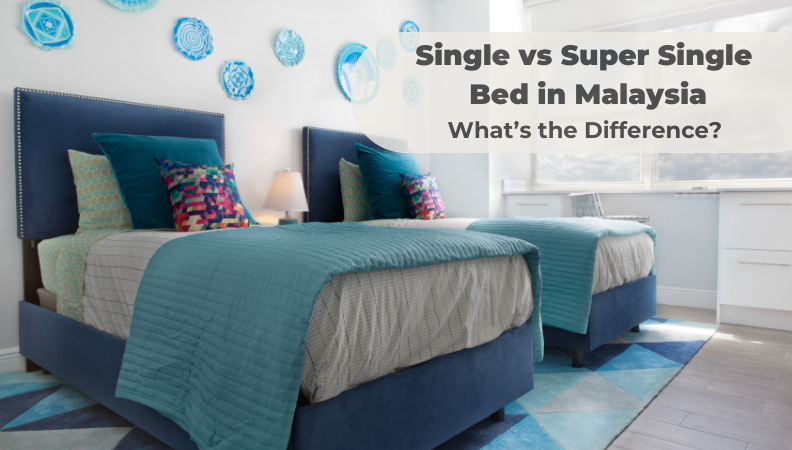 Single vs Super Single Bed in Malaysia: What’s the Difference? 