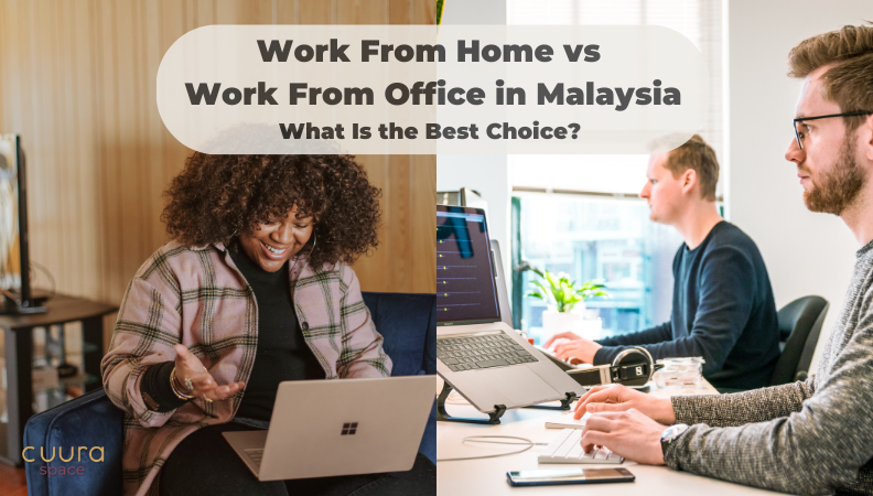 Work From Home vs Work From Office in Malaysia: What Is the Best Choice? 