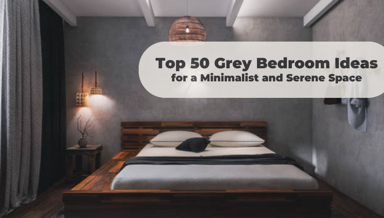 Top 50 Grey Bedroom Ideas for a Minimalist and Serene Space