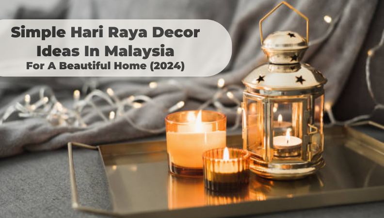 10 Simple Hari Raya Decor Ideas In Malaysia (2024) 