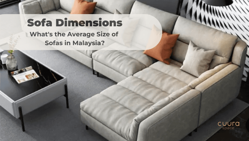 Sofa Dimensions: What's the Average Size of Sofas in Malaysia?
