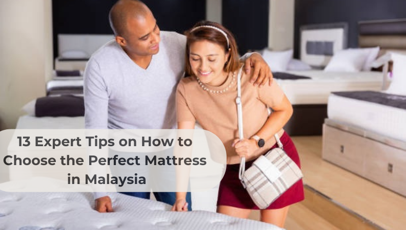 13 Expert Tips on How to Choose the Perfect Mattress in Malaysia