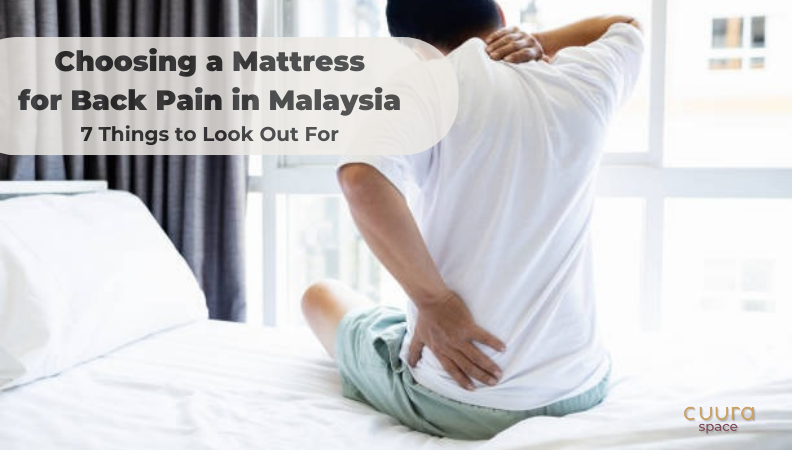 Choosing A Mattress for Back Pain in Malaysia: 7 Things to Look Out For