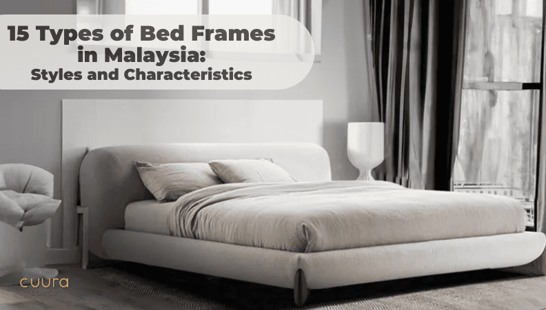 15 Types of Bed Frames in Malaysia: Styles and Characteristics